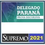PC PR - Delegado Civil - 2ª Fase - Prova Discursiva (SUPREMO 2021.2) Polícia Civil do Paraná